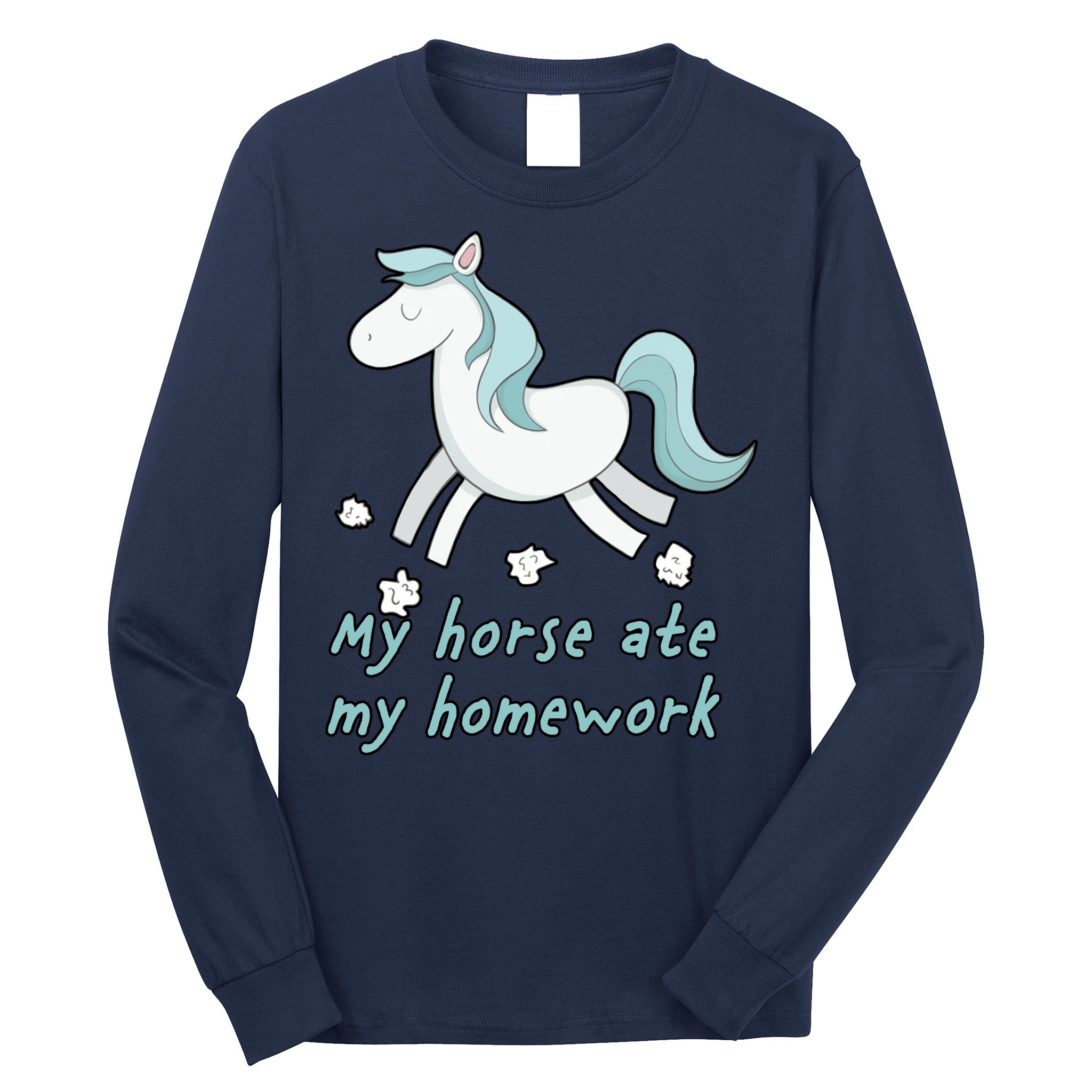 My Horse Ate My Homework Long Sleeve Shirt