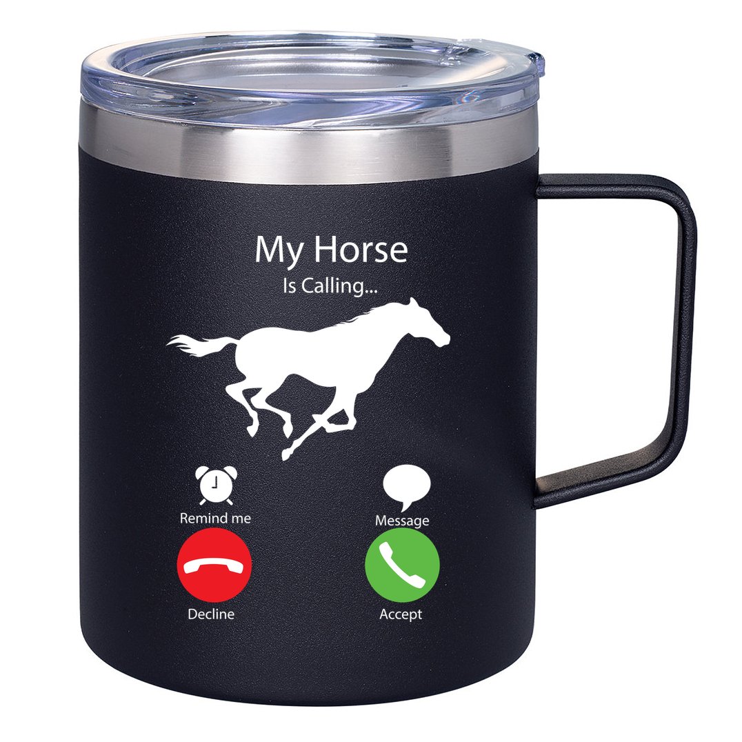 My Horse Is Calling 12oz Stainless Steel Coffee Mug