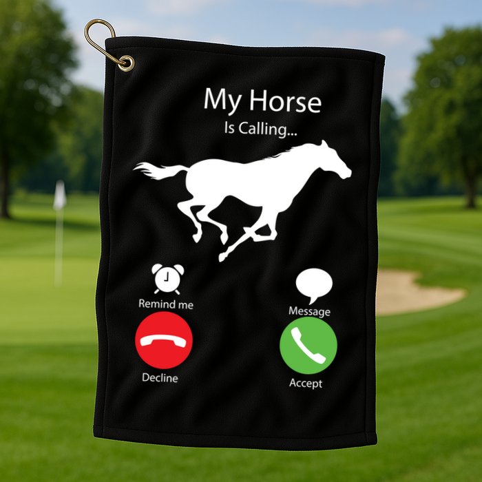 My Horse Is Calling Golf Towel