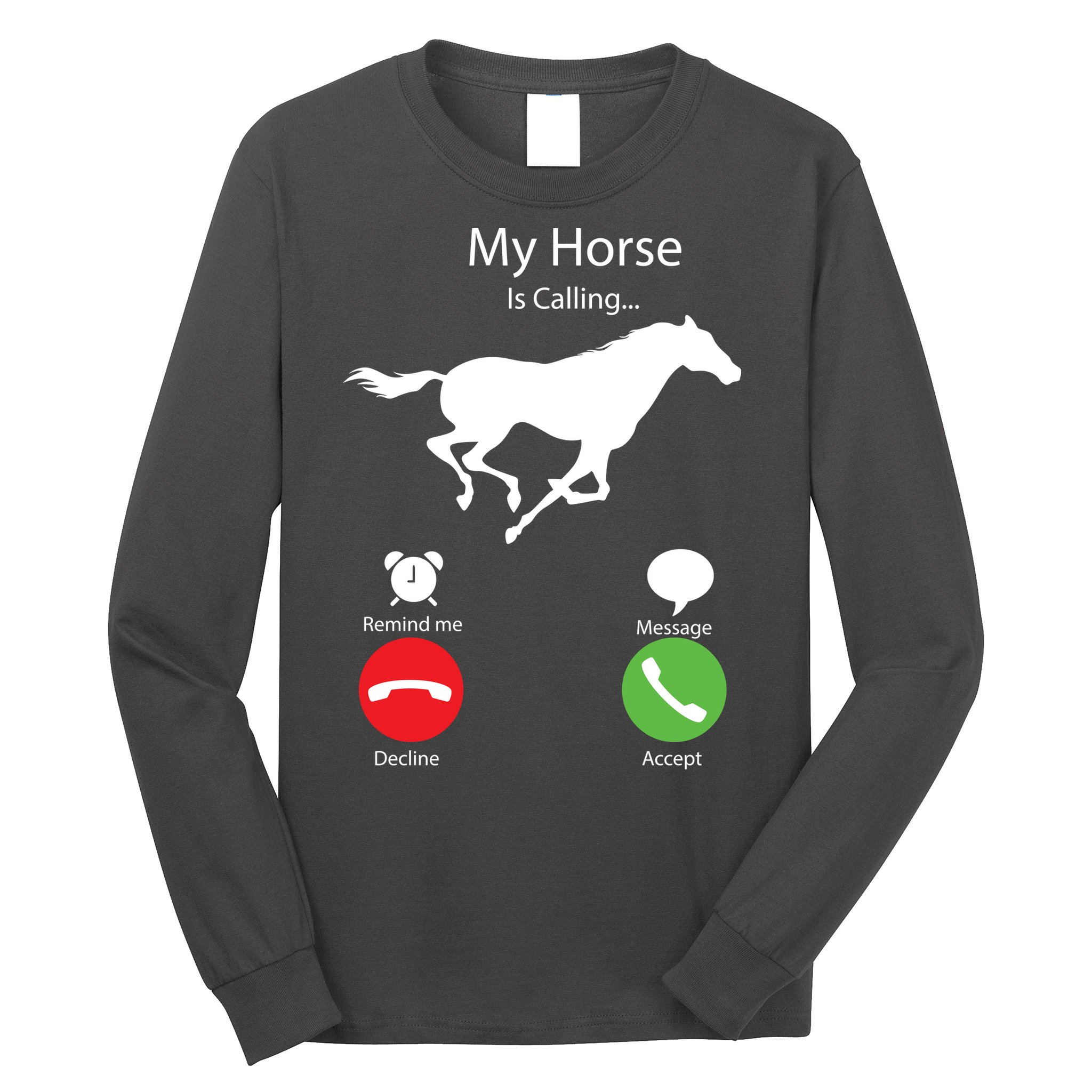 My Horse Is Calling Long Sleeve Shirt