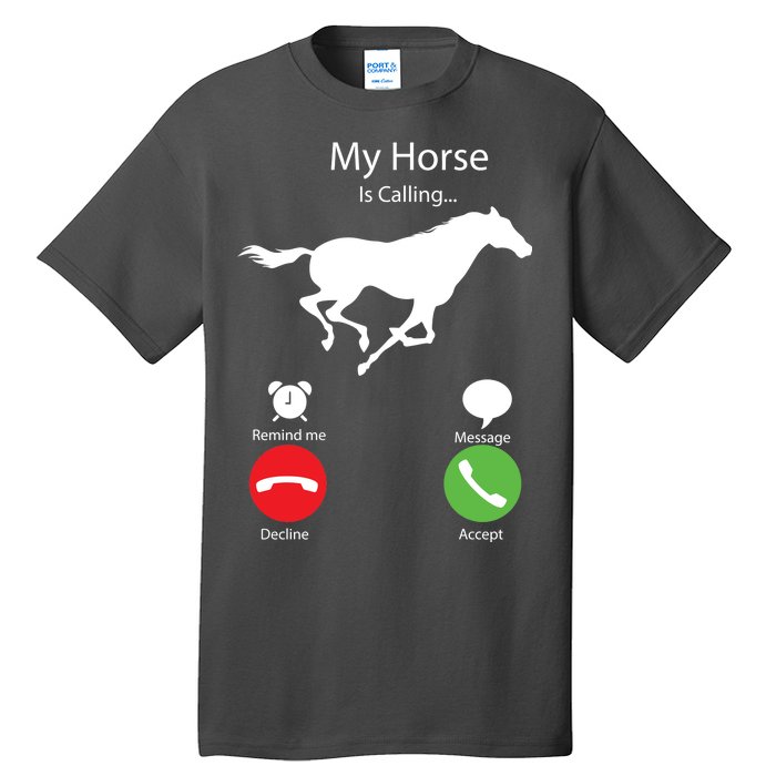 My Horse Is Calling Tall T-Shirt