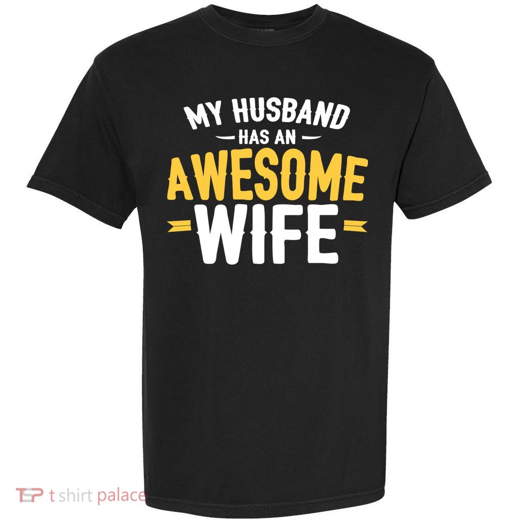 My Husband Has An Awesome Wife Garment-Dyed Heavyweight T-Shirt