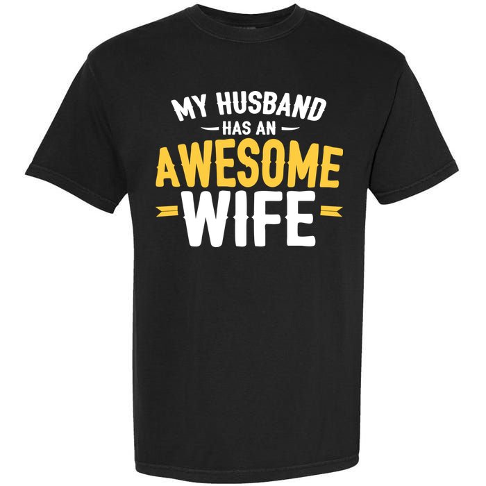 My Husband Has An Awesome Wife Garment-Dyed Heavyweight T-Shirt