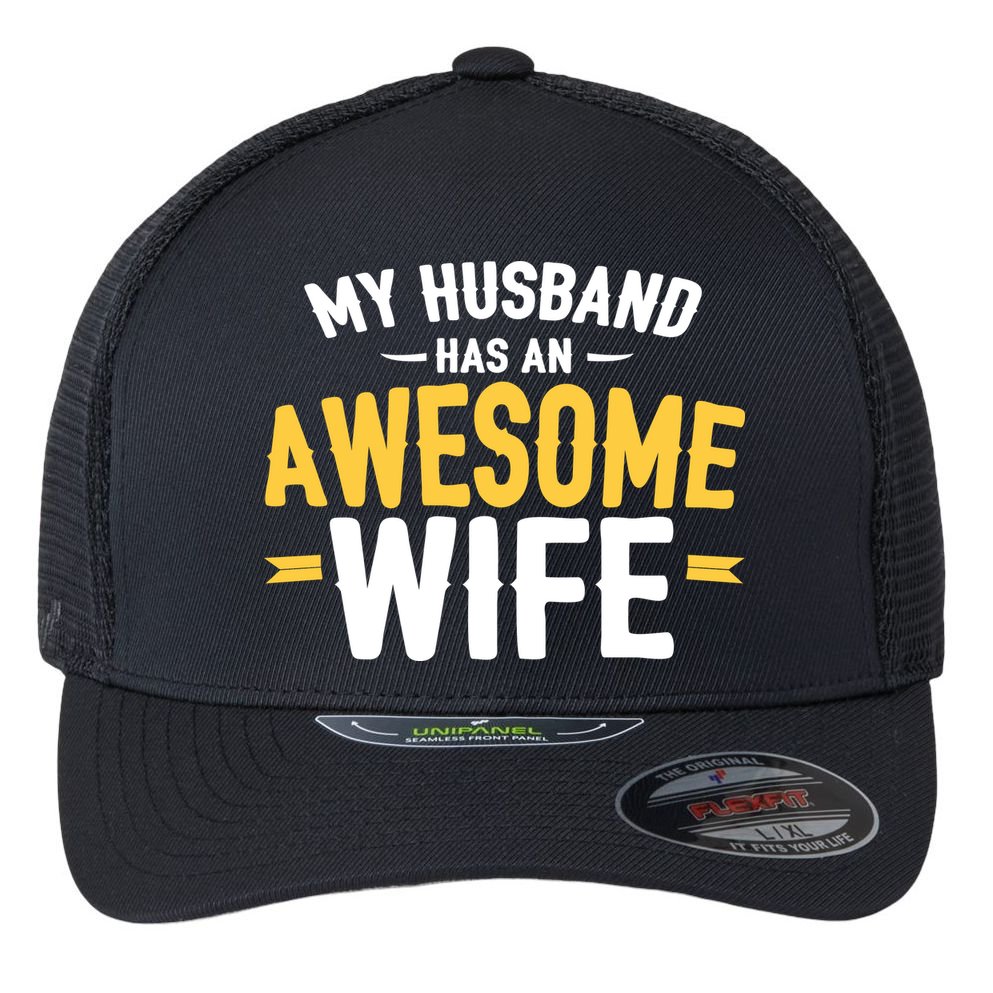 My Husband Has An Awesome Wife Flexfit Unipanel Trucker Cap