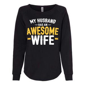 My Husband Has An Awesome Wife Womens California Wash Sweatshirt