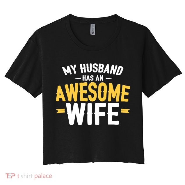 My Husband Has An Awesome Wife Women's Crop Top Tee