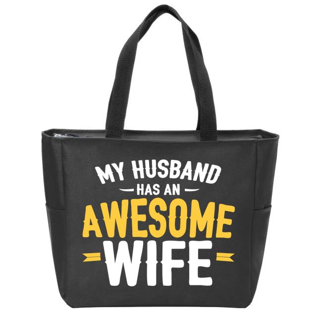 My Husband Has An Awesome Wife Zip Tote Bag