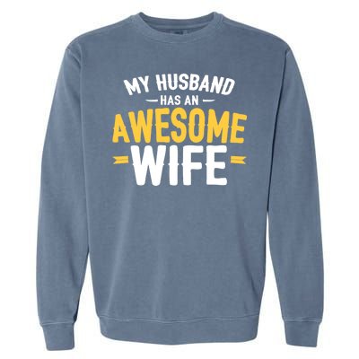 My Husband Has An Awesome Wife Garment-Dyed Sweatshirt