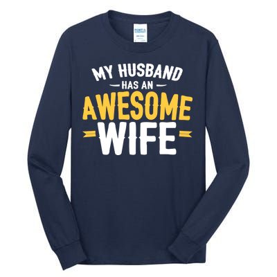 My Husband Has An Awesome Wife Tall Long Sleeve T-Shirt