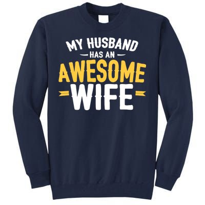 My Husband Has An Awesome Wife Tall Sweatshirt