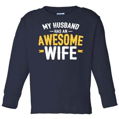 My Husband Has An Awesome Wife Toddler Long Sleeve Shirt