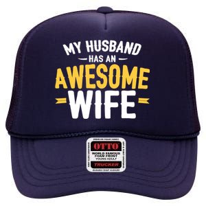 My Husband Has An Awesome Wife High Crown Mesh Back Trucker Hat