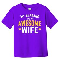 My Husband Has An Awesome Wife Toddler T-Shirt