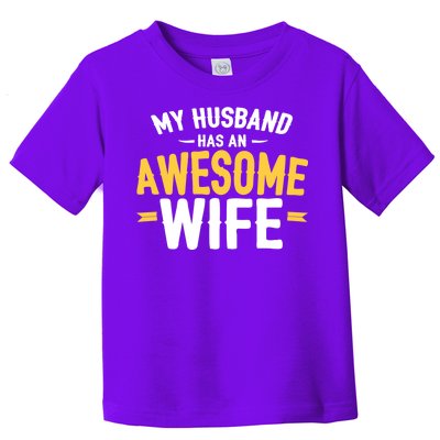 My Husband Has An Awesome Wife Toddler T-Shirt