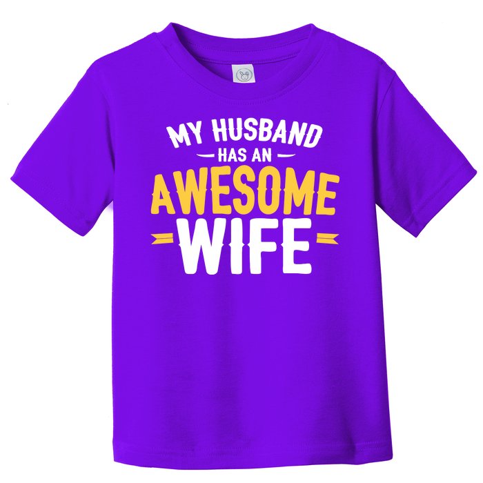 My Husband Has An Awesome Wife Toddler T-Shirt