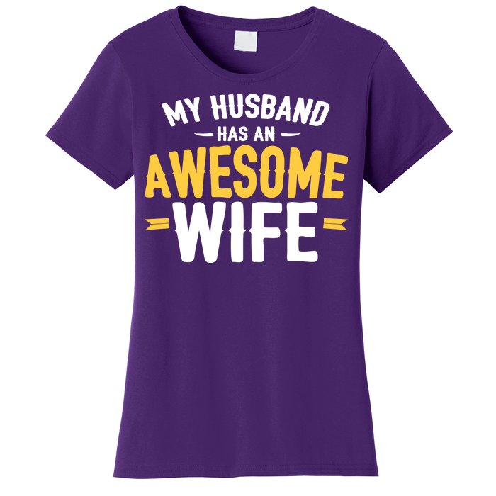 My Husband Has An Awesome Wife Women's T-Shirt