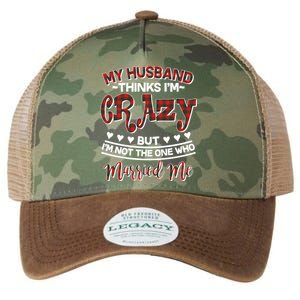 My Husband Thinks I'm Crazy Not The One Who Married Me Legacy Tie Dye Trucker Hat