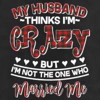 My Husband Thinks I'm Crazy Not The One Who Married Me 7 Panel Mesh Trucker Snapback Hat