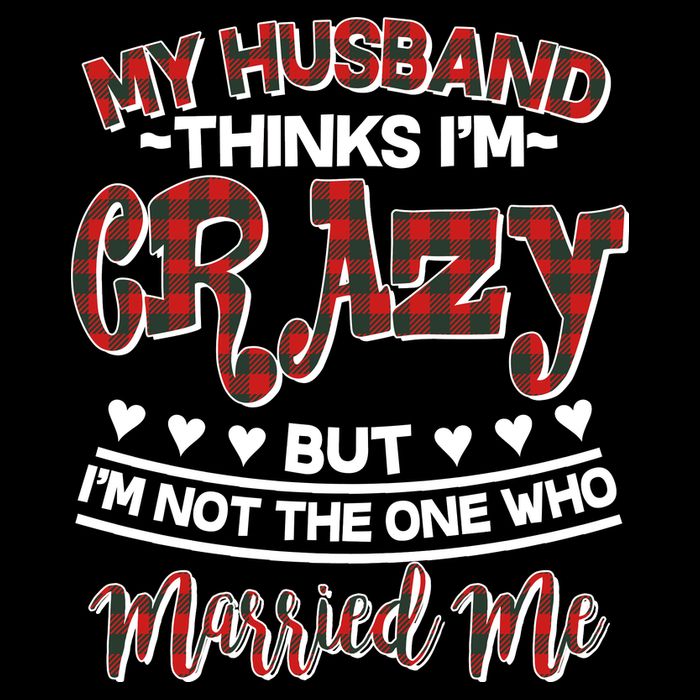 My Husband Thinks I'm Crazy Not The One Who Married Me USA-Made Doggie Bandana