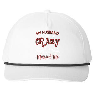 My Husband Thinks I'm Crazy Not The One Who Married Me Snapback Five-Panel Rope Hat