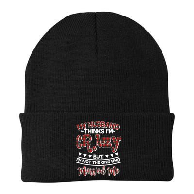My Husband Thinks I'm Crazy Not The One Who Married Me Beanie