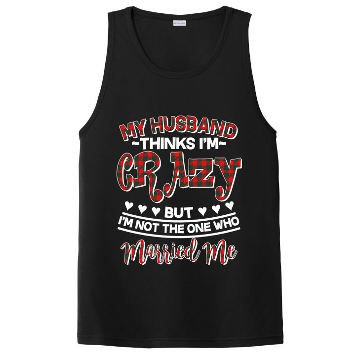 My Husband Thinks I'm Crazy Not The One Who Married Me PosiCharge Competitor Tank