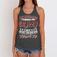 My Husband Thinks I'm Crazy Not The One Who Married Me Women's Knotted Racerback Tank