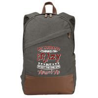 My Husband Thinks I'm Crazy Not The One Who Married Me Cotton Canvas Backpack