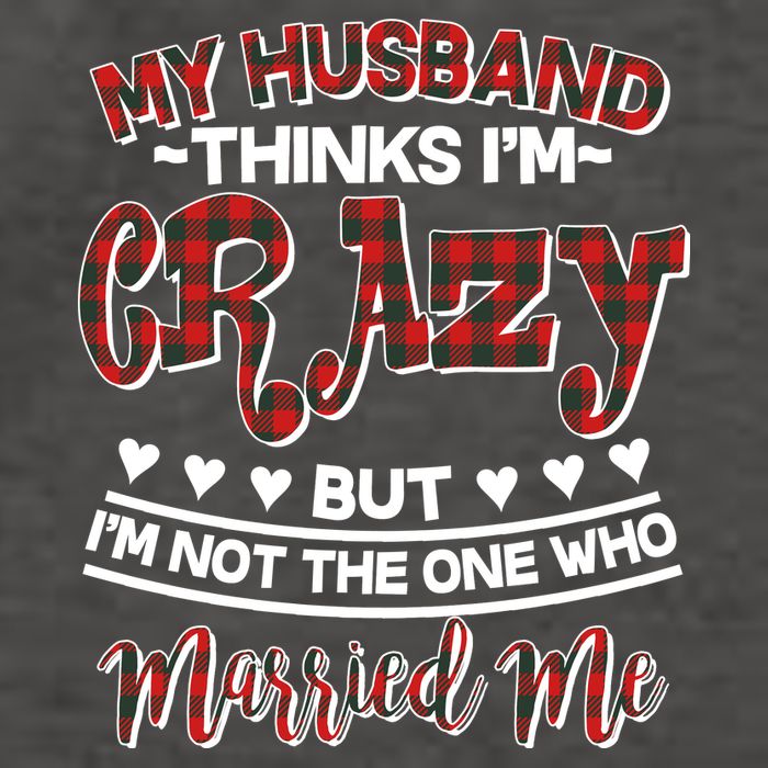 My Husband Thinks I'm Crazy Not The One Who Married Me Vector Backpack