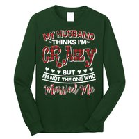 My Husband Thinks I'm Crazy Not The One Who Married Me Long Sleeve Shirt