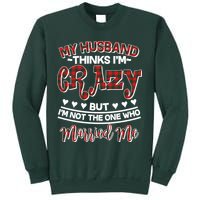 My Husband Thinks I'm Crazy Not The One Who Married Me Sweatshirt