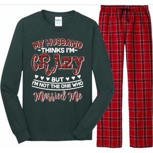 My Husband Thinks I'm Crazy Not The One Who Married Me Long Sleeve Pajama Set