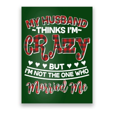 My Husband Thinks I'm Crazy Not The One Who Married Me Poster