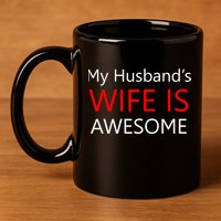 My Husband's Wife Is Awesome 11oz C Handle Ceramic Mug