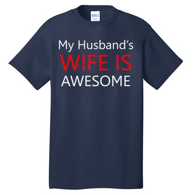 My Husband's Wife Is Awesome Tall T-Shirt