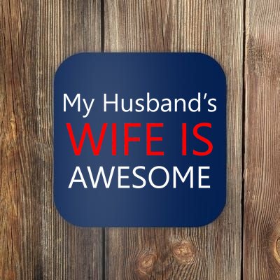 My Husband's Wife Is Awesome Coaster