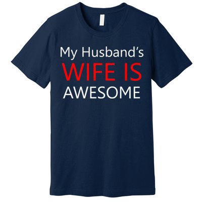 My Husband's Wife Is Awesome Premium T-Shirt