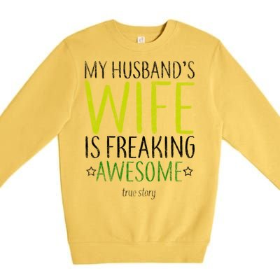 My Husbands Wife Is Freaking Awesome Premium Crewneck Sweatshirt