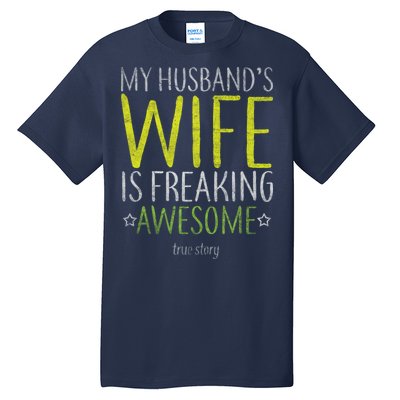 My Husbands Wife Is Freaking Awesome Tall T-Shirt