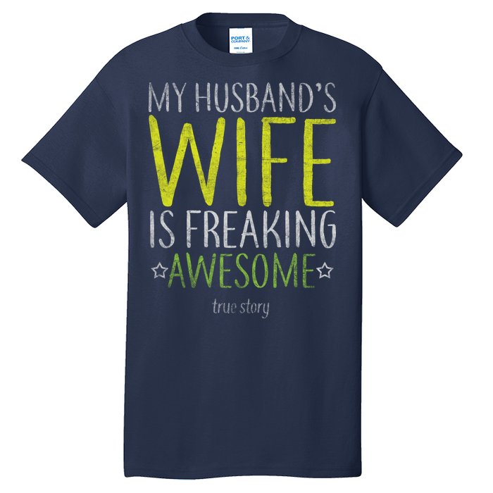 My Husbands Wife Is Freaking Awesome Tall T-Shirt