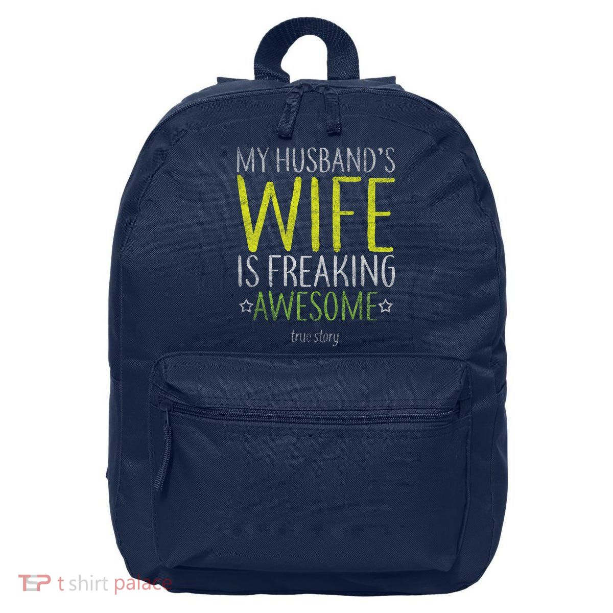 My Husbands Wife Is Freaking Awesome 16 in Basic Backpack