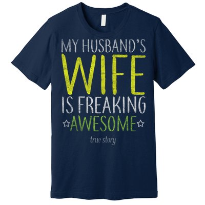 My Husbands Wife Is Freaking Awesome Premium T-Shirt