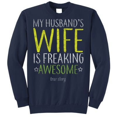 My Husbands Wife Is Freaking Awesome Tall Sweatshirt