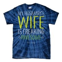 My Husbands Wife Is Freaking Awesome Tie-Dye T-Shirt