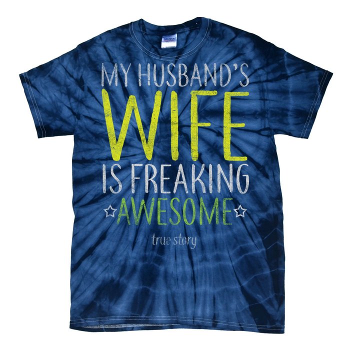 My Husbands Wife Is Freaking Awesome Tie-Dye T-Shirt