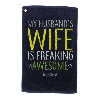 My Husbands Wife Is Freaking Awesome Golf Towel