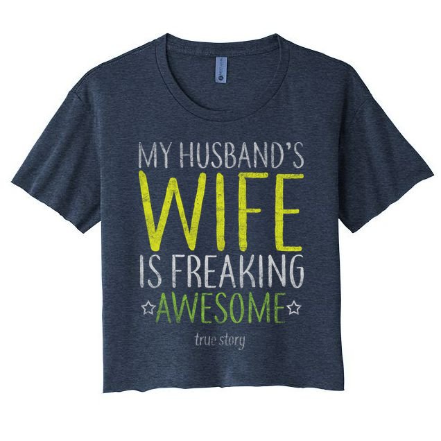 My Husbands Wife Is Freaking Awesome Crop Top