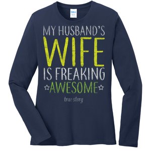 My Husbands Wife Is Freaking Awesome Ladies Long Sleeve Shirt