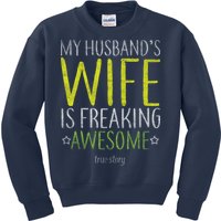 My Husbands Wife Is Freaking Awesome Kids Sweatshirt