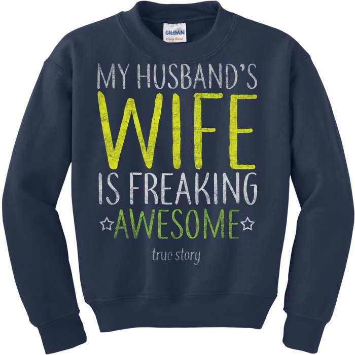 My Husbands Wife Is Freaking Awesome Kids Sweatshirt